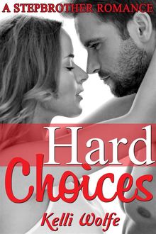 Hard Choices: A Stepbrother Romance, Kelli Wolfe
