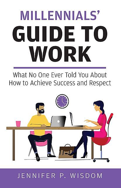 Millennials' Guide to Work, Jennifer P. Wisdom