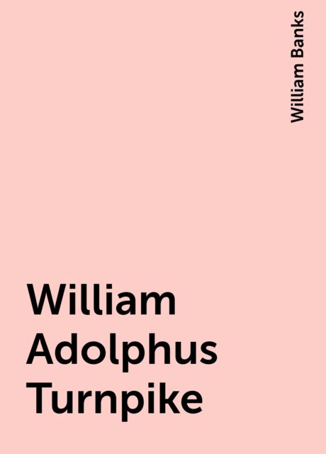 William Adolphus Turnpike, William Banks