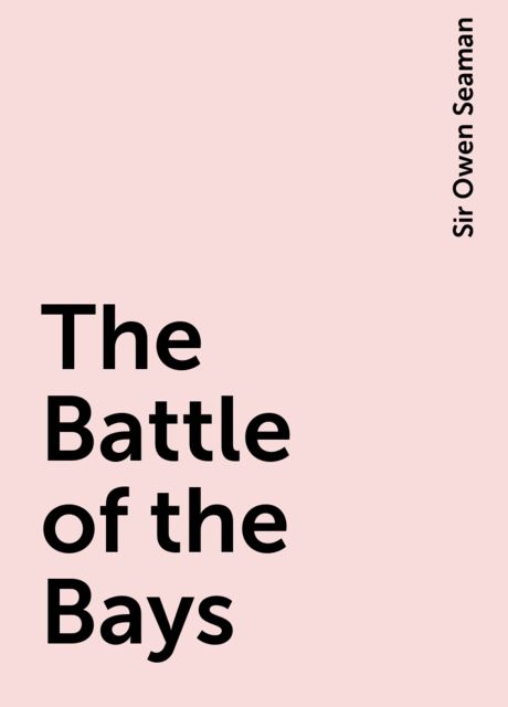 The Battle of the Bays, Sir Owen Seaman