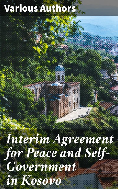 Interim Agreement for Peace and Self-Government in Kosovo, Various Authors