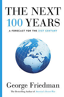 The Next 100 Years, George Friedman