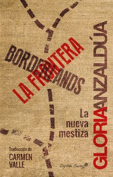 Borderlands / La frontera, Gloria Anzaldúa