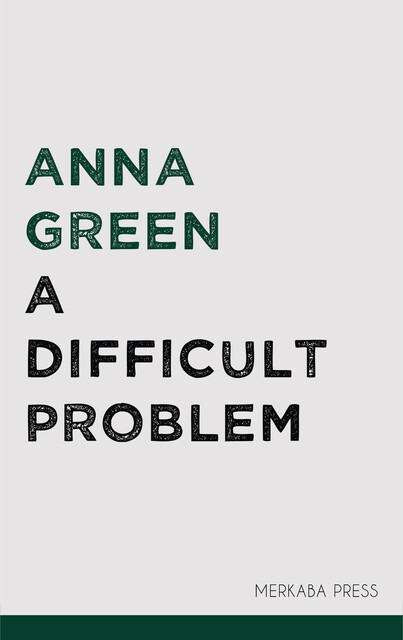 Difficult Problem, Anna Katharine Green