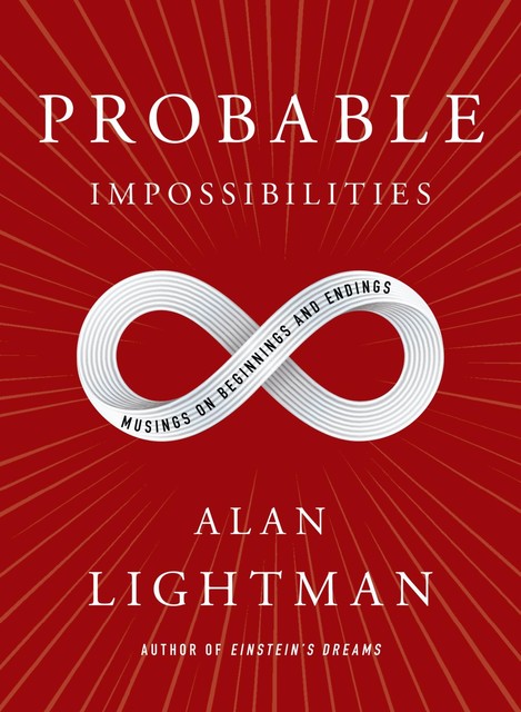 Probable Impossibilities, Alan Lightman