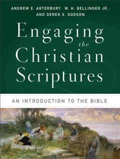 Engaging the Christian Scriptures, Andrew E. Arterbury