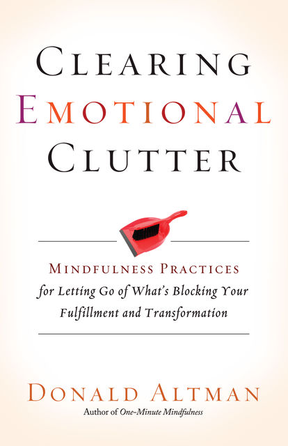 Clearing Emotional Clutter, Donald Altman