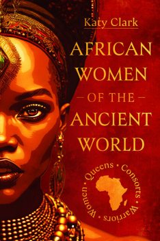 African Women of the Ancient World, Katy Clark