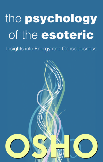 The Psychology of the Esoteric, Osho