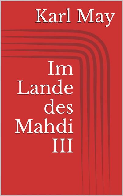 Im Lande des Mahdi III, Karl May