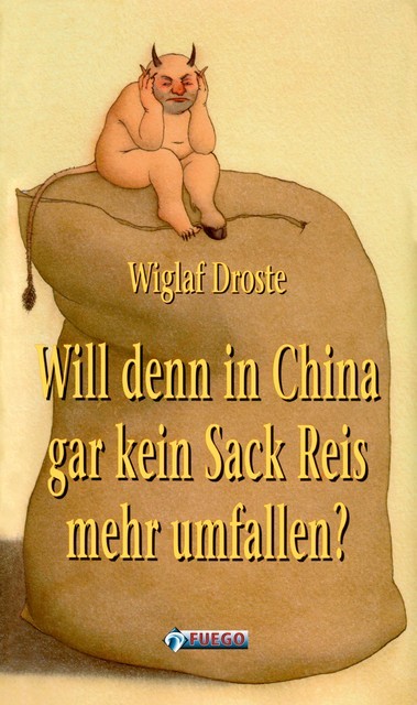 Will denn in China gar kein Sack Reis mehr umfallen, Wiglaf Droste