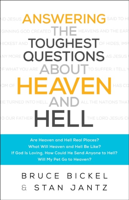 Answering the Toughest Questions About Heaven and Hell, Bruce Bickel
