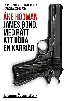 James Bond, med rätt att döda en karriär, Åke Högman