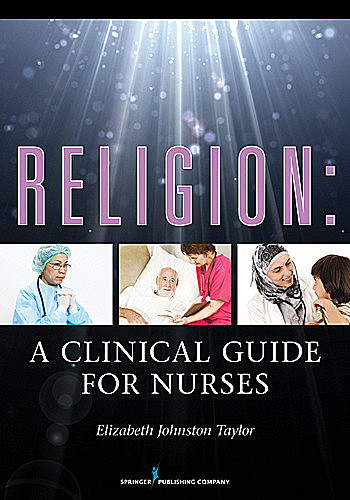 Religion: A Clinical Guide for Nurses, RN, Elizabeth Taylor