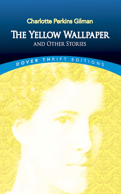The Yellow Wallpaper and Other Stories, Charlotte Perkins Gilman