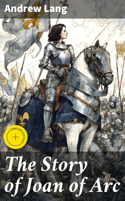 The Story of Joan of Arc, Andrew Lang