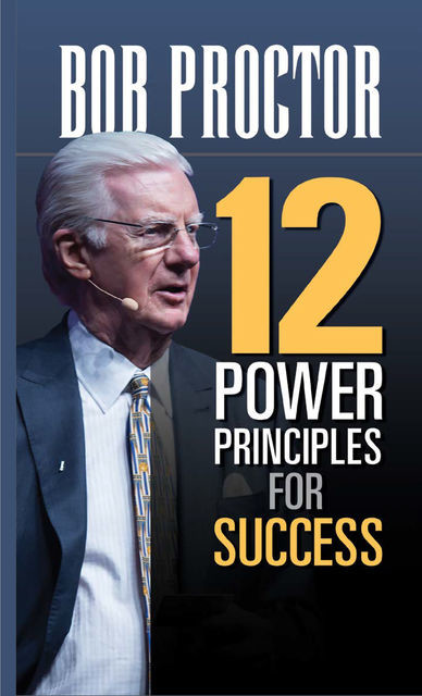 12 Power Principles for Success, Bob Proctor