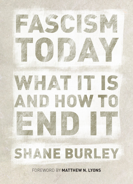 Fascism Today, Shane Burley