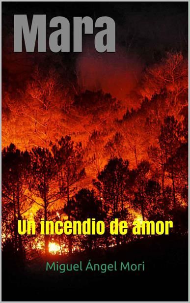 Mara, Un incendio de amor, Miguel Ángel Mori