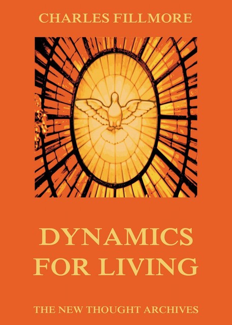 Dynamics for Living, Charles Fillmore