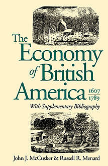The Economy of British America, 1607-1789, John McCusker, Russell R. Menard