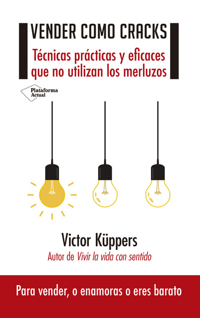Vender como cracks: Técnicas prácticas que no utilizan los merluzos (Spanish Edition), Victor Küppers