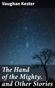 The Hand of the Mighty, and Other Stories, Vaughan Kester