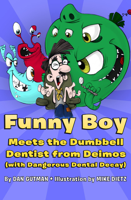 Funny Boy Meets the Dumbbell Dentist from Deimos (with Dangerous Dental Decay), Dan Gutman