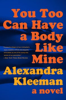 You Too Can Have a Body Like Mine, Alexandra Kleeman