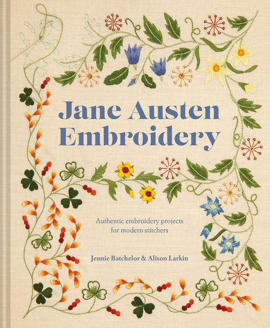 Jane Austen Embroidery, Jennie Batchelor, Alison Larkin
