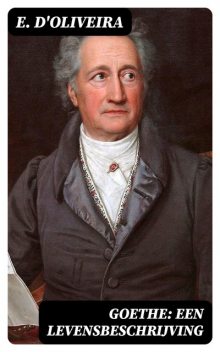 Goethe: Een Levensbeschrijving, E. D'Oliveira