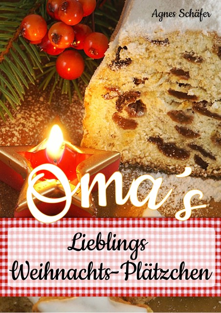 Oma`s Lieblings-Weihnachtsplätzchen, Agnes Schäfer