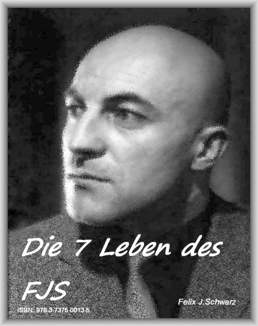 Die 7 Leben des FJS, Felix Schwarz