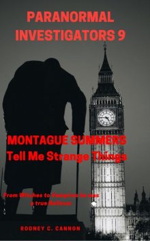 Paranormal Investigators 9 Montague Summers, rodney cannon