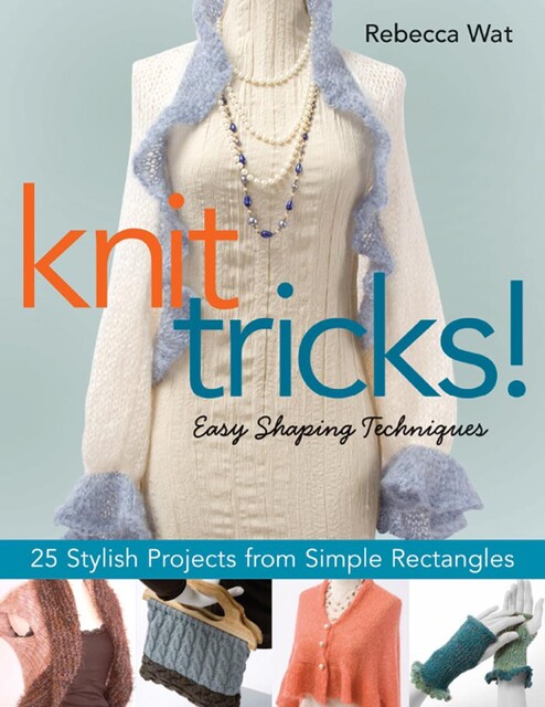 Knit Tricks, Rebecca Wat