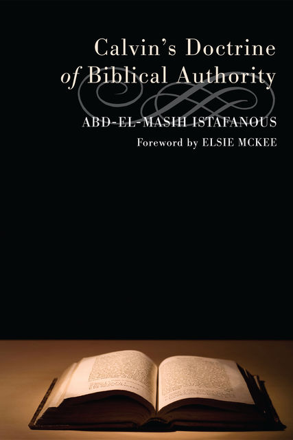 Calvin's Doctrine of Biblical Authority, Abd-el-Masih Istafanous