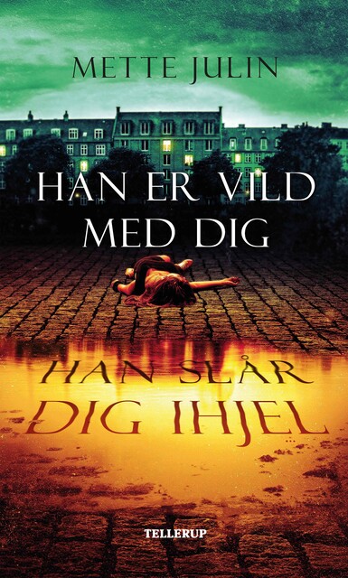 Han er vild med dig. Han slår dig ihjel, Mette Julin