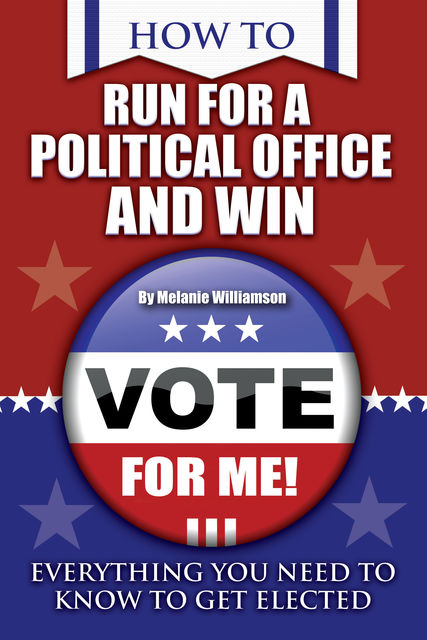 How to Run for Political Office and Win, Melaine Williamson
