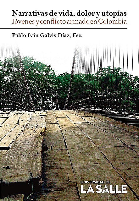 Narrativas de vida, dolor y utopías, Pablo Iván Galvis Díaz