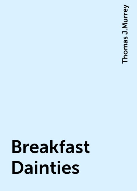 Breakfast Dainties, Thomas J.Murrey
