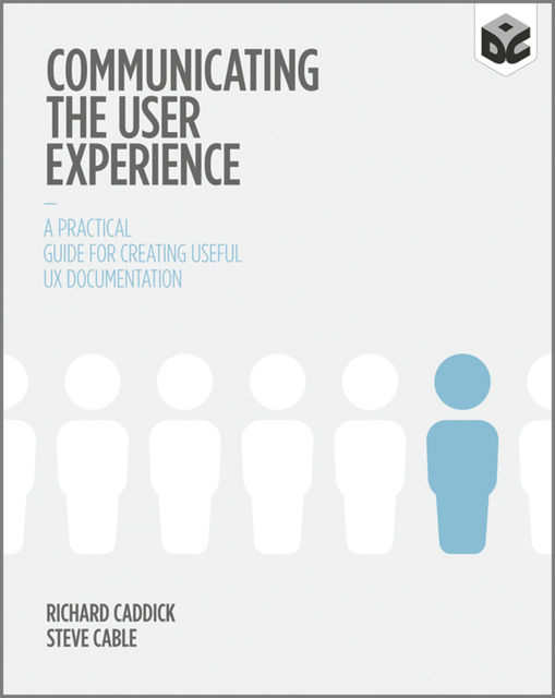 Communicating the User Experience, Richard Caddick, Steve Cable