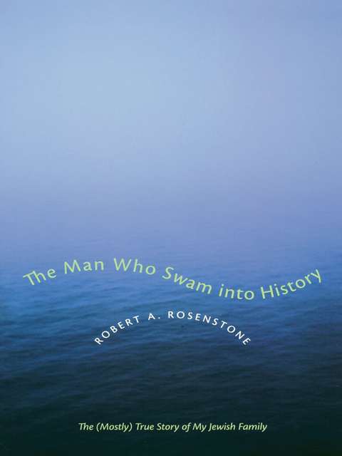 The Man Who Swam into History, Robert A. Rosenstone