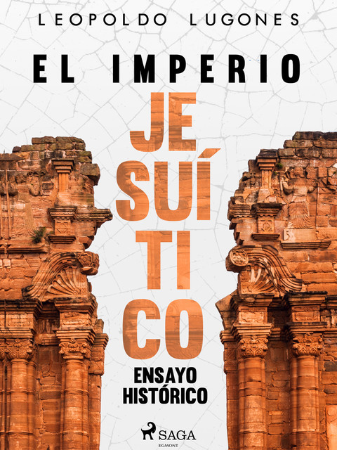 El imperio jesuítico: ensayo histórico, Leopoldo Lugones