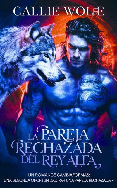 La Pareja Rechazada del Rey Alfa, Callie Wolfe