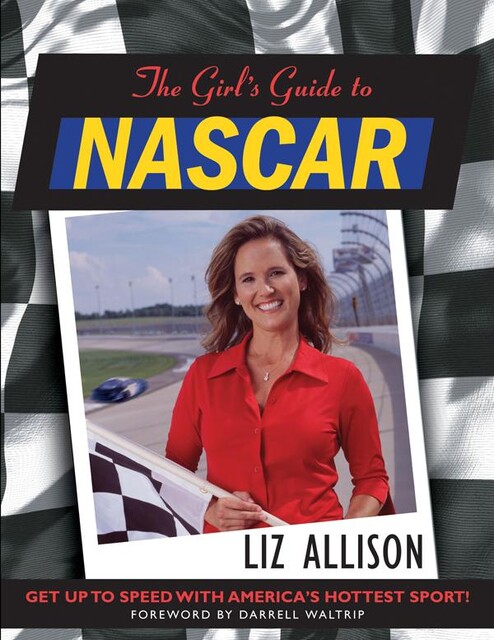 The Girl's Guide to NASCAR, Liz Allison