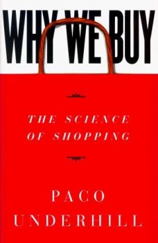 Why We Buy: The Science of Shopping, Paco Underhill