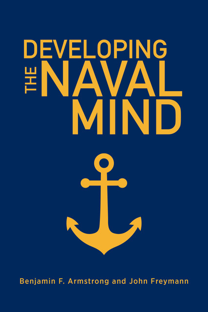 Developing the Naval Mind, Benjamin F. Armstrong, John Freymann