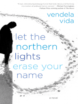 Let the Northern Lights Erase Your Name, Vendela Vida