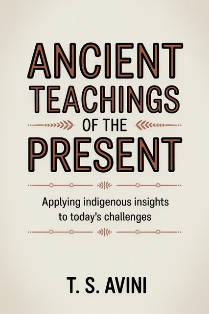 Ancient Teachings of the Present, T. S Avini