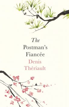 The Postman's Fiancée, Denis Thériault, Translated by John Cullen